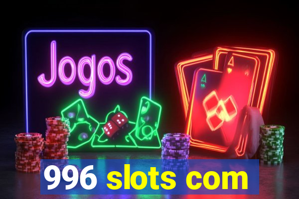 996 slots com